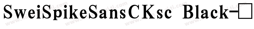 SweiSpikeSansCKsc Black字体转换